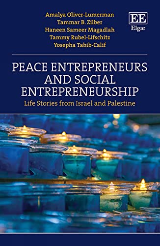 Peace Entrepreneurs and Social Entrepreneurship: Life Stories from Israel and Palestine