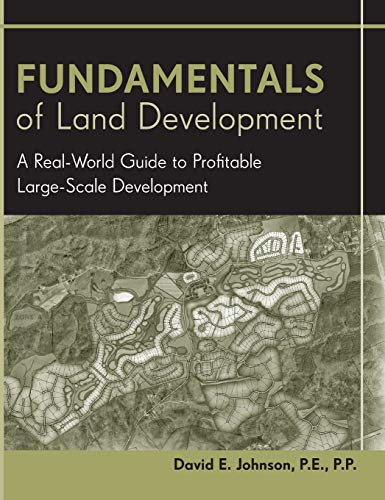 Fundamentals of Land Development: A Real-World Guide to Profitable Large-Scale Development