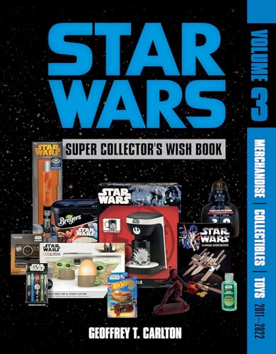 Star Wars Super Collector's Wish Book, Vol. 3: Merchandise, Collectibles, Toys, 2011-2022