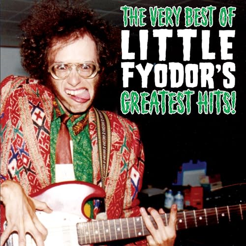 Little Fyodor - The Very Best Of Little Fyodor's Greatest Hits! [CD]