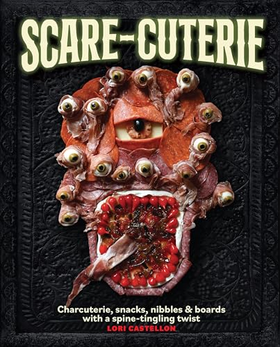 Scare-cuterie : Charcuterie, snacks, nibbles & boards with a spine-tingling twist (Scarecuterie)