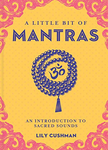 A Little Bit of Mantras: An Introduction to Sacred Sounds (Little Bit Series)