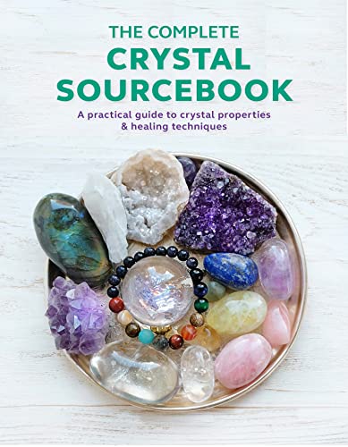 The Complete Crystal Sourcebook : A Practical Guide to Crystal Properties & Healing Techniques