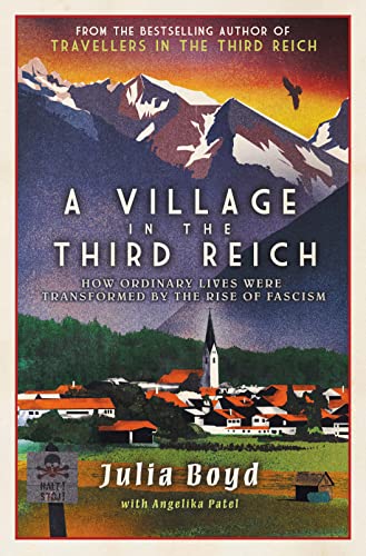 A Village in the Third Reich : How Ordinary Lives Were Transformed By the Rise of Fascism