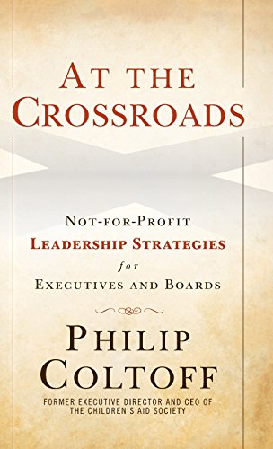 At the Crossroads: Not-for-Profit Leadership Strategies for Executives and Boards