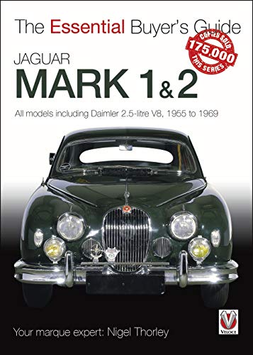 Jaguar Mark 1 & 2 (All models including Daimler 2.5-litre V8) 1955 to 1969: The Essential Buyer's Guide (Essential Buyer's Guide Series)