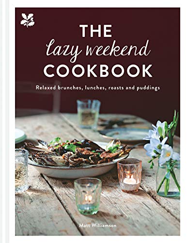 The Lazy Weekend Cookbook: Relaxed brunches, lunches, roasts and sweet treats (National Trust)