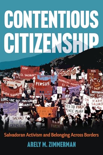 Contentious Citizenship : Salvadoran Activism and Belonging Across Borders
