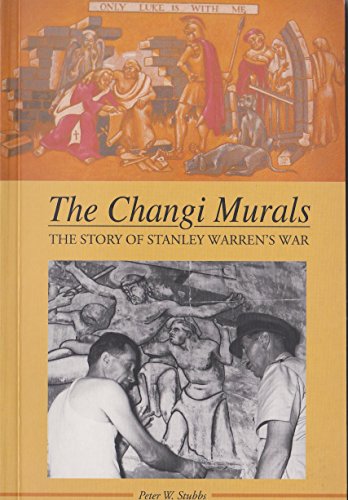 Changi Murals : The Story of Stanley Warren's War