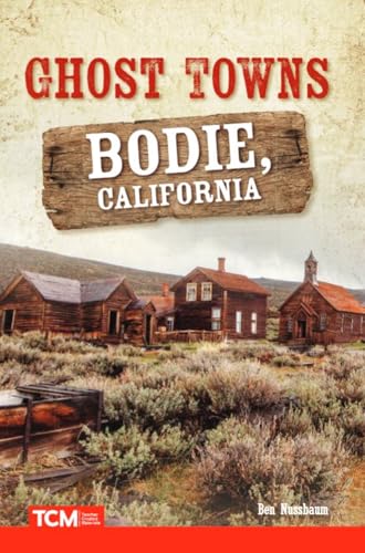 Ghost Towns : Bodie, California