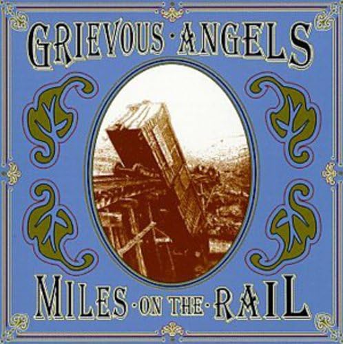 Grievous Angels - Miles On The Rail [CD]