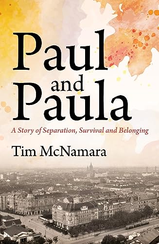 Paul and Paula : A Story of Separation, Survival and Belonging