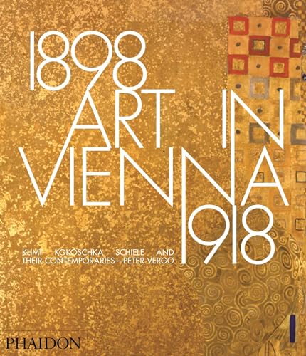 Art in Vienna 1898-1918 : Klimt, Kokoschka, Schiele and their contemporaries