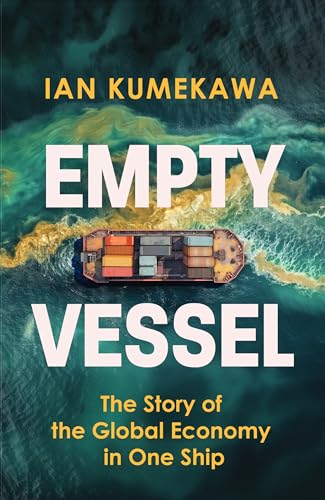 Empty Vessel : The Story of the Global Economy in One Ship