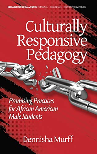 Culturally Responsive Pedagogy: Promising Practices for African American Male Students (hc) (Research for Social Justice: Personal~Passionate~P)
