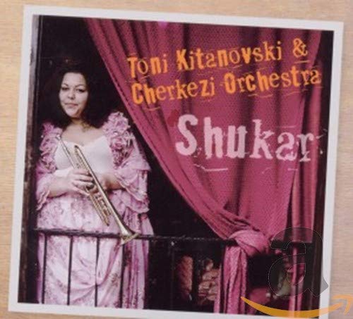Kitanovski Toni/cherkeziorches - Shukar [CD]
