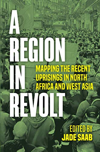 A Region in Revolt: Mapping the recent uprisings in North Africa and West Asia