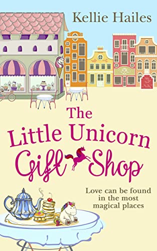 THE LITTLE UNICORN GIFT SHOP: A heartwarming romance with a bit of sparkle!