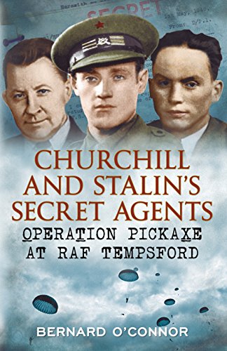 Churchill and Stalin's Secret Agents : Operation Pickaxe at RAF Tempsford