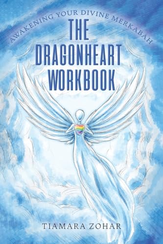 The Dragonheart Workbook: Awakening Your Divine Merkabah