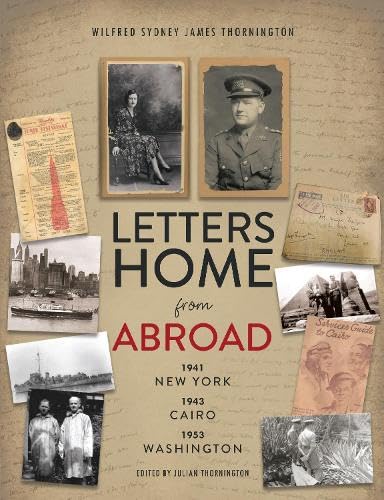 Letters Home from Abroad : 1941 New York 1943 Cairo 1953 Washington