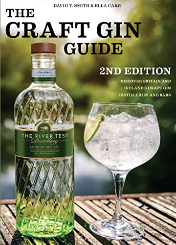The Craft Gin Guide: Discover Britain and Ireland's Craft Gin Distilleries and Bars