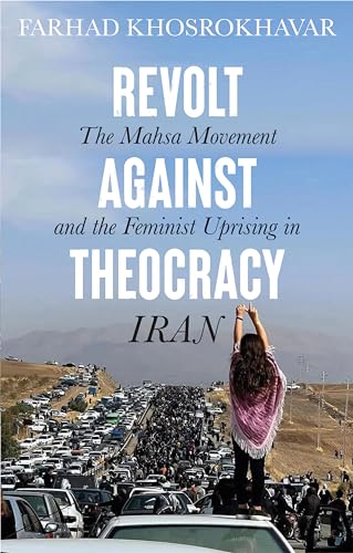 Revolt Against Theocracy : The Mahsa Movement and the Feminist Uprising in Iran