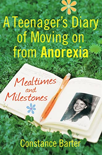 Mealtimes and Milestones : A teenager's diary of moving on from anorexia