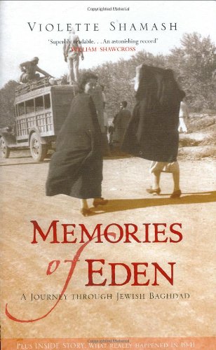 Memories of Eden : A Journey Through Jewish Baghdad