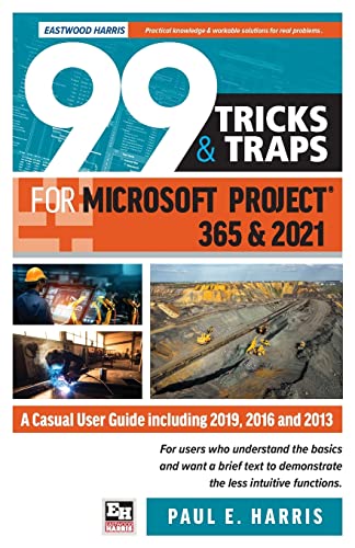99 Tricks and Traps for Microsoft Project 365 and 2021 PB