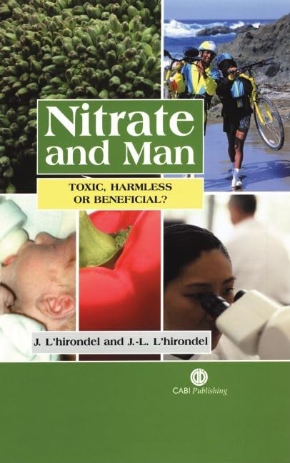 Nitrate and Man : Toxic, Harmless or Beneficial?