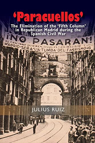 Paracuellos: The Elimination of the Fifth Column in Republican Madrid During the Spanish Civil War