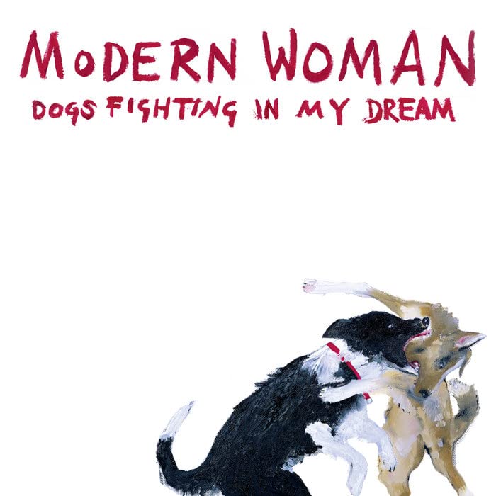 Modern Woman - Dogs Fighting In My Dream [VINYL]