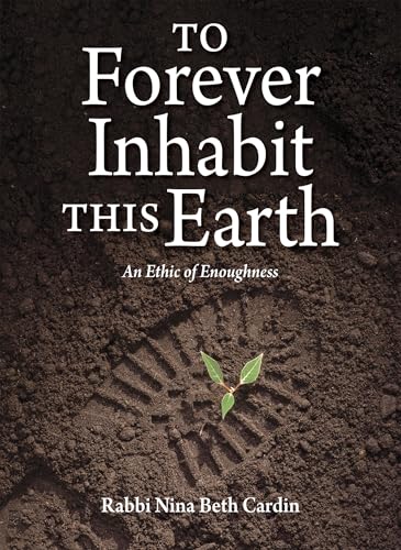 To Forever Inhabit this Earth : An Ethic of Enoughness