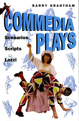 Commedia Plays : Scenarios, Scripts, Lazzi