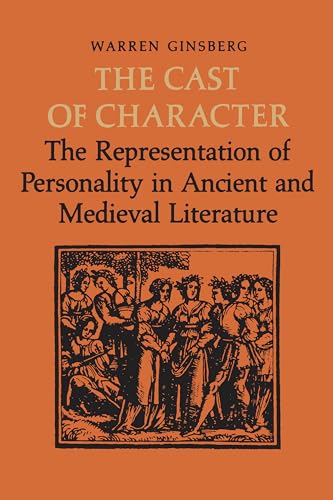 The Cast of Character : The Representation of Personality in Ancient and Medieval Literature