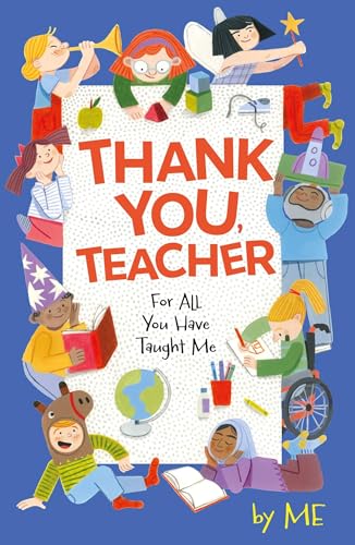 Thank You, Teacher : For All You Have Taught Me