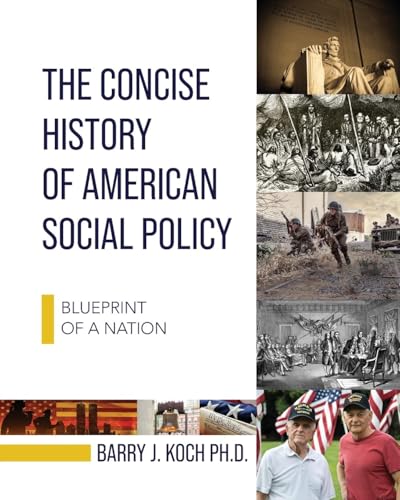 The Concise History of American Social Policy : Blueprint of a Nation