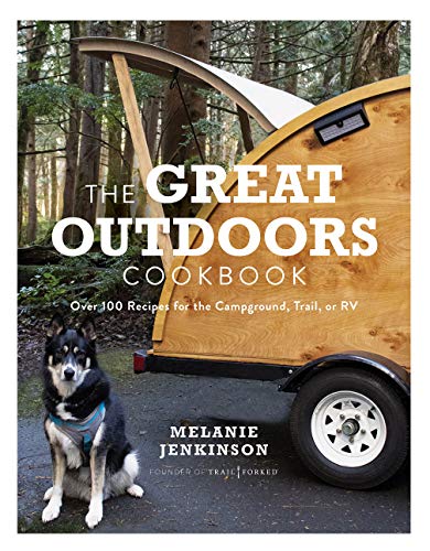 The Great Outdoors Cookbook : Over 100 Recipes for the  Campground, Trail, or RV