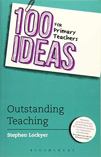100 Ideas for Primary Teachers: Outstanding Teaching: 4 (100 Ideas for Teachers)