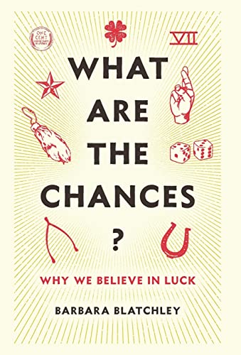 What Are the Chances?: Why We Believe in Luck