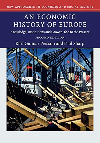 An Economic History of Europe: Knowledge, Institutions and Growth, 600 to the Present (New Approaches to Economic and Social History)