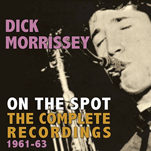 Morrisey Dick - On The Spot - The Complete Recordings 1961-63 [CD]