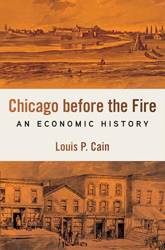 Chicago Before the Fire : An Economic History
