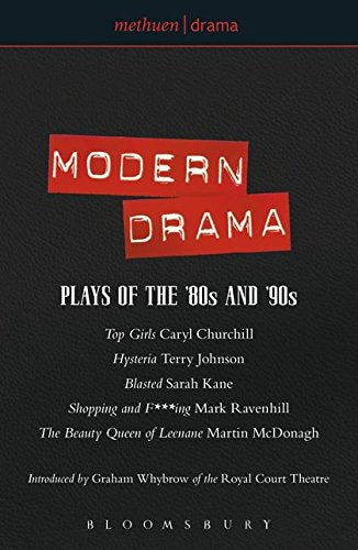 Modern Drama: Plays of the '80s and '90s: Top Girls; Hysteria; Blasted; Shopping & F***ing; The Beauty Queen of Leenane: Top Girls; Hysteria; Blasted; ... Beauty Queen of Leenane (Play Anthologies)