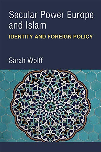 Secular Power Europe and Islam : Identity and Foreign Policy