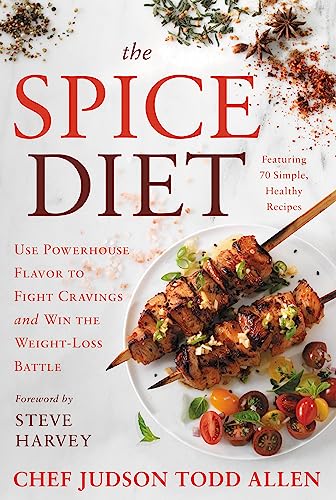 The Spice Diet : Use Powerhouse Flavor to Fight Cravings and Win the Weight-Loss Battle