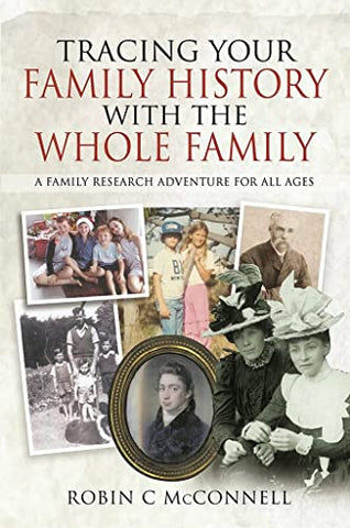 Tracing Your Family History with the Whole Family: A Family Research Adventure for All Ages (Tracing Your Ancestors)