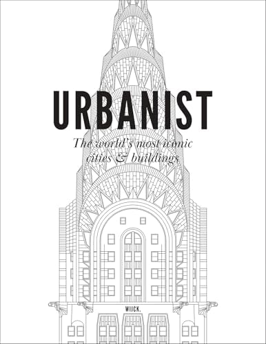 Urbanist : The World's Most Iconic Cities & Buildings