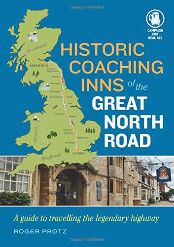 Historic Coaching Inns of the Great North Road - a Travellers' Guide to their past and Present
